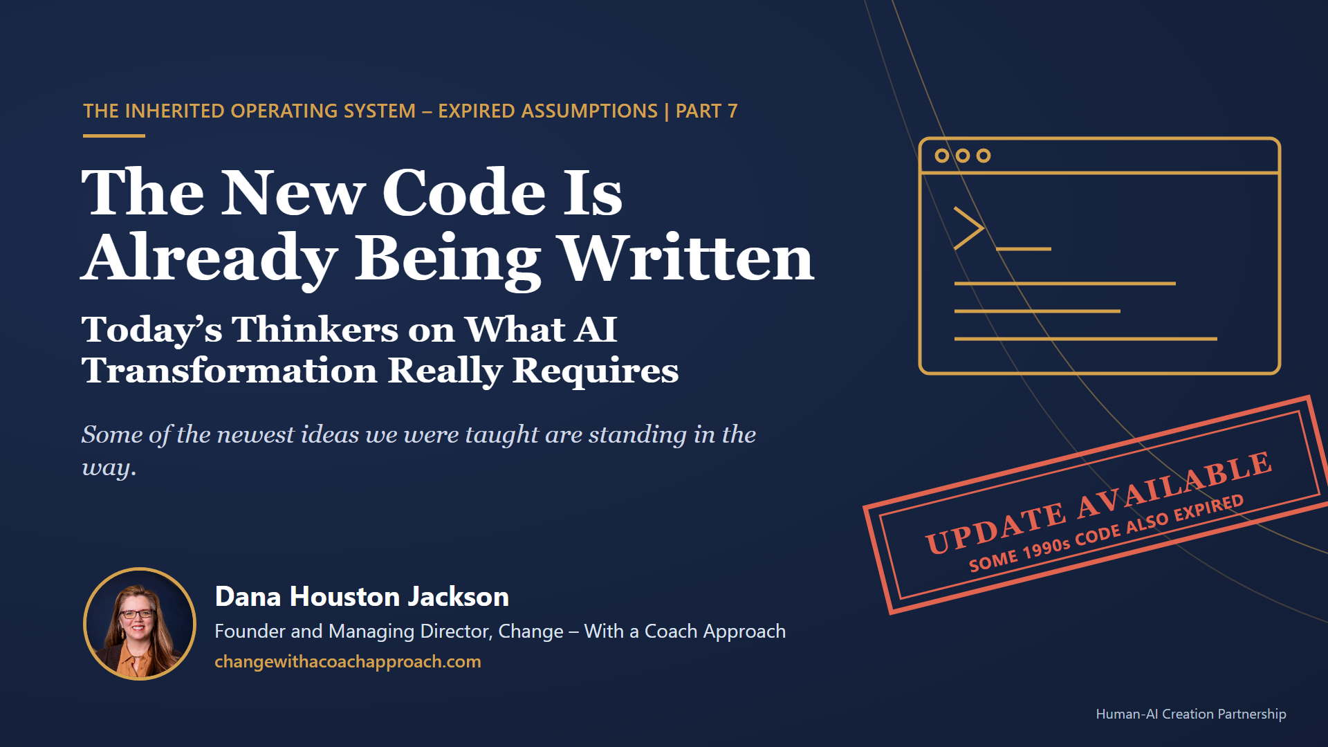 Graphic: The New Code Is Already Being Written. Today's thinkers on what AI transformation really requires. Part 7 of The Inherited Operating System by Dana Houston Jackson.